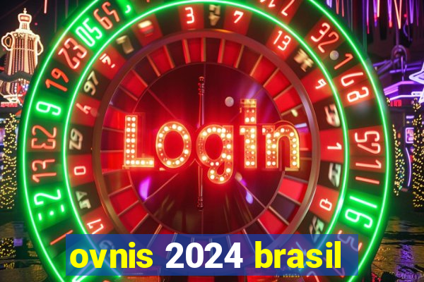 ovnis 2024 brasil